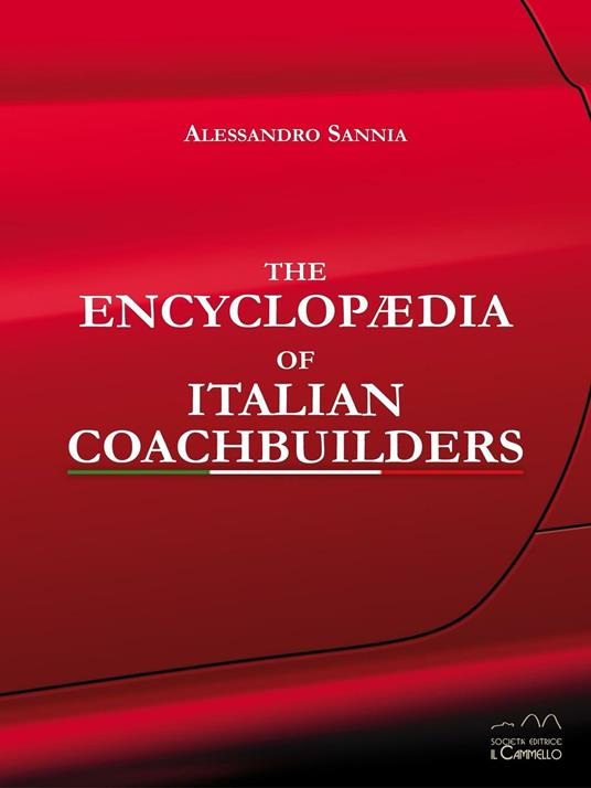 The encyclopaedia of italian coachbuilders. Ediz. illustrata - Alessandro Sannia - copertina