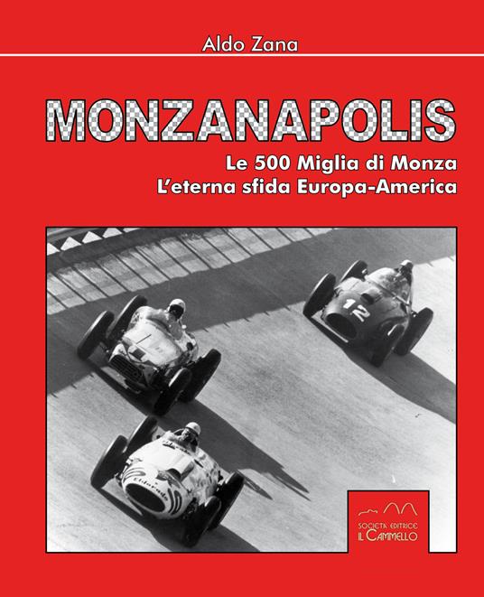 Monzanapolis. Le due 500 miglia di Monza. L'eterna sfida Europa-America. Ediz. illustrata - Aldo Zana - copertina