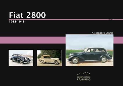 Fiat 2800. 1938-1943. Ediz. illustrata - Alessandro Sannia - copertina