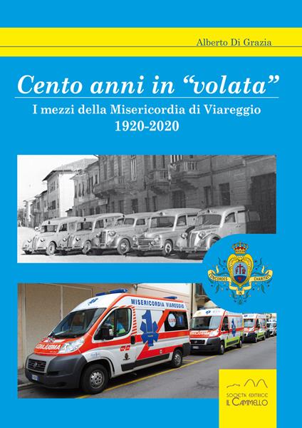 Cento anni in «volata». I mezzi della Misericordia di Viareggio. 1920-2020 - Alberto Di Grazia - copertina