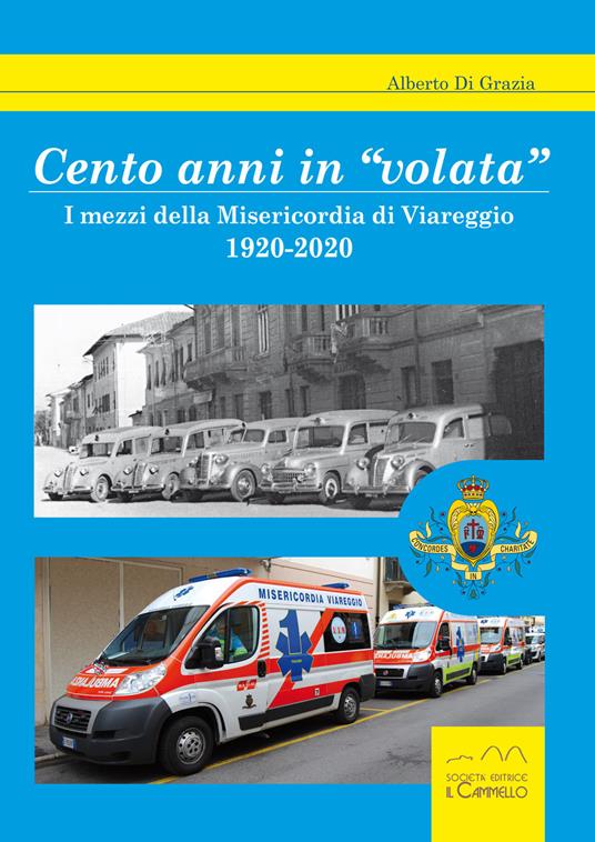 Cento anni in «volata». I mezzi della Misericordia di Viareggio. 1920-2020 - Alberto Di Grazia - copertina