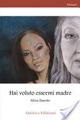 Hai voluto essermi madre - Silvia Zanetto - copertina