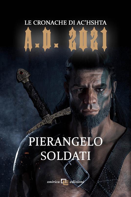 A.D. 2021. Le cronache di Ac'hshta - Pierangelo Soldati - copertina