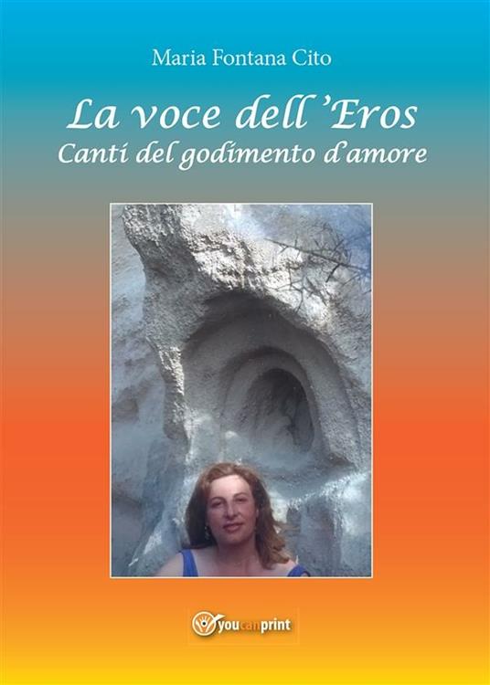 La voce dell'eros. Canti del godimento d'amore - Maria Fontana Cito - ebook