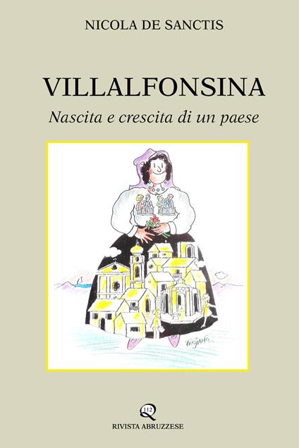 Villalfonsina. Nascita e crescita di un paese - Nicola De Sanctis - copertina