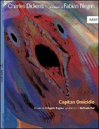Capitan Omicidio. Ediz. illustrata. Con Poster - Charles Dickens,Fabian Negrin - copertina