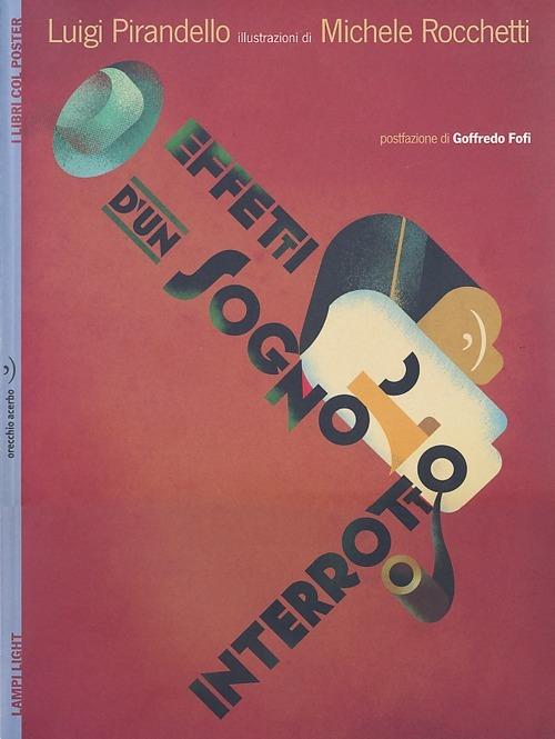 Effetti d'un sogno interrotto. Con poster - Luigi Pirandello,Michele Rocchetti - copertina