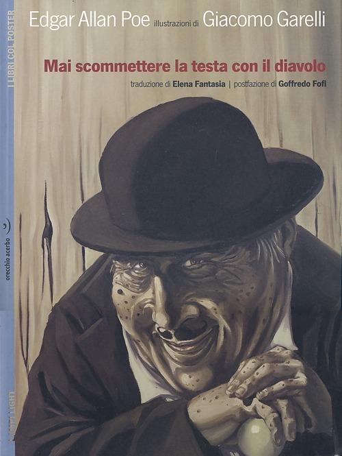 Mai scommetere la testa con il diavolo. Con poster. Ediz. illustrata - Edgar Allan Poe,Giacomo Garelli - copertina