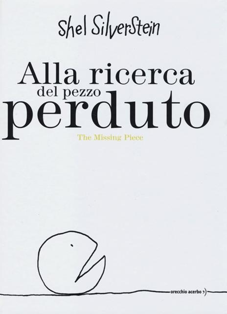 Alla ricerca del pezzo perduto-The missing piece. Ediz. bilingue - Shel Silverstein - copertina