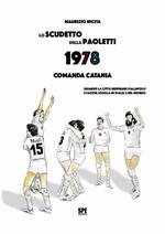 Lo scudetto della Paoletti 1978. Comanda Catania. Quando la città respirava pallavolo e faceva scuola in Italia e nel mondo