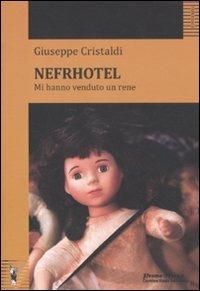 Nefrhotel. Mi hanno venduto un rene - Giuseppe Cristaldi - 2