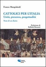 Cattolici per l'Italia. Unità, presenza, progettualità. Note di un diario