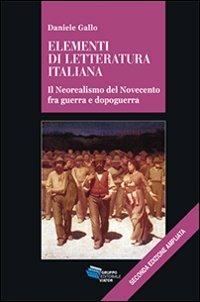Elementi di letteratura italiana. Il neorealismo del Novecento fra guerra e dopoguerra - Daniele Gallo - copertina
