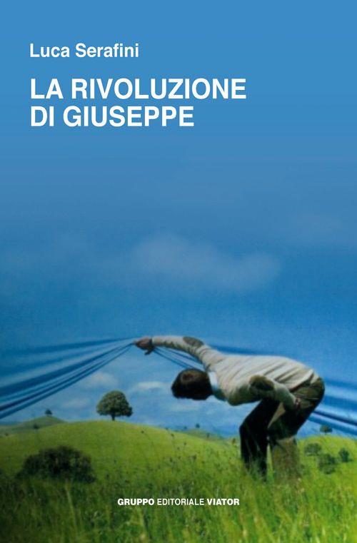 La rivoluzione di Giuseppe - Luca Serafini - copertina