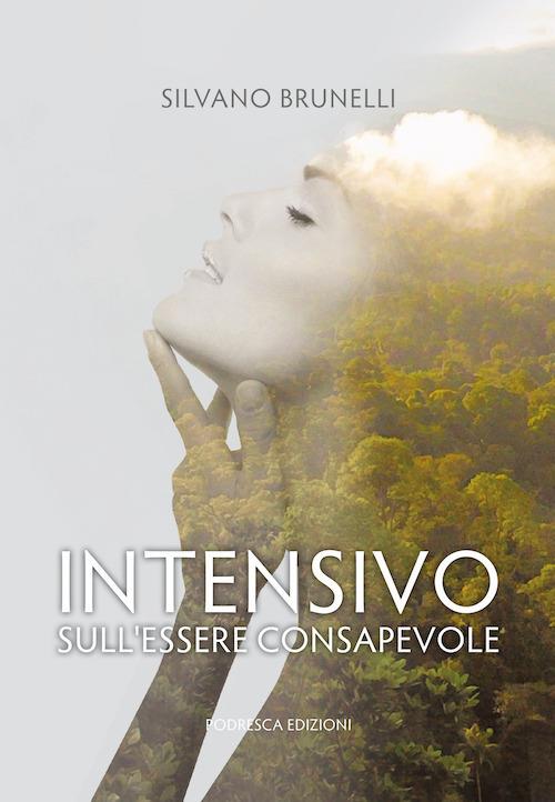 Intensivo. Sull'essere consapevole - Silvano Brunelli - copertina