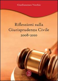 Riflessioni sulla giurisprudenza civile 2008-2010 - Gianfrancesco Vecchio - copertina