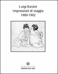 Impressioni di viaggio. 1900-1902. Ediz. illustrata - Luigi Barzini - copertina