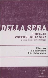 Storia del Corriere della sera. Vol. 1: Corriere e la costruzione dello Stato unitario, Il. - Angelo Varni,Alberto Malfitano - copertina