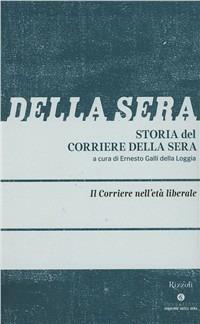 Storia del Corriere della sera. Vol. 2: Il Corriere in età liberale. - Simona Colarizi,Lorenzo Benadusi - copertina