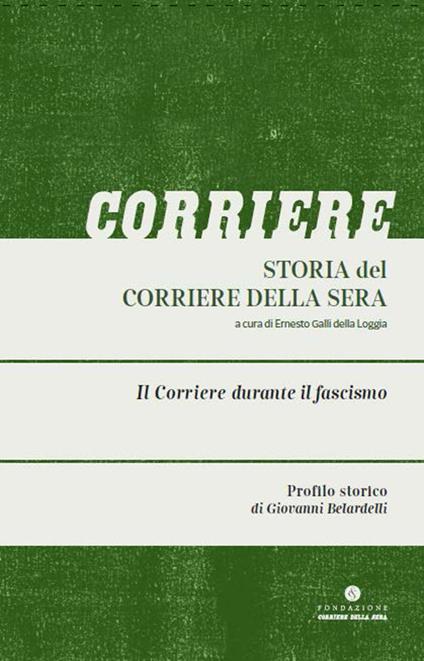 Storia del Corriere della sera. Vol. 3: Corriere durante il fascismo, Il. - Giovanni Belardelli,Cristina Baldassini - copertina
