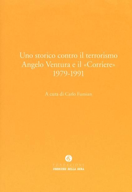 Uno storico contro il terrorismo. Angelo Ventura e il «Corriere» (1979-1991) - copertina