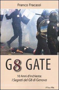 G8 gate, 10 anni d'inchiesta: i segreti del G8 di Genova - Franco Fracassi - 2