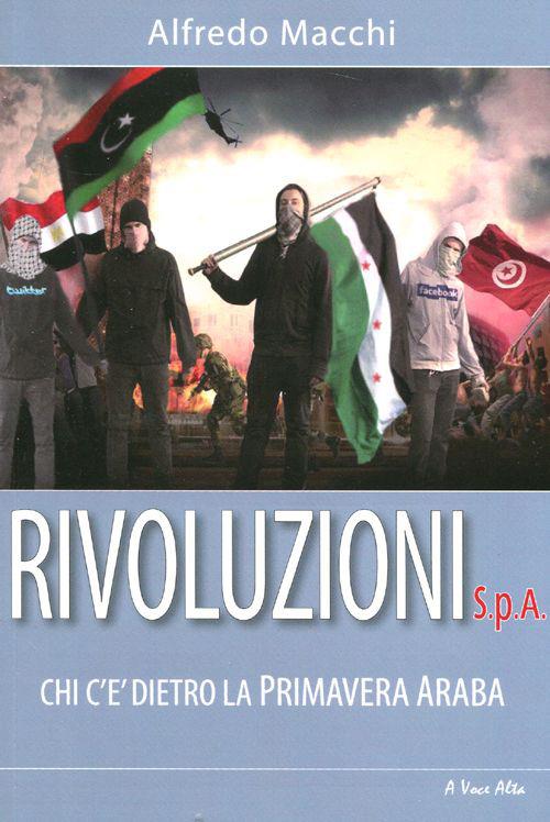 Rivoluzioni s.p.a. Chi c'è dietro la Primavera Araba - Alfredo Macchi - copertina