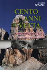 Cento anni in vetta. Riccardo Cassin. Romanzo di vita e alpinismo