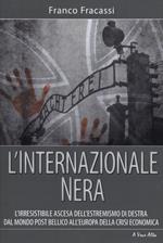 L'internazionale nera. L'irresistibile ascesa dell'estremismo di destra dal mondo post bellico all'Europa della crisi economica