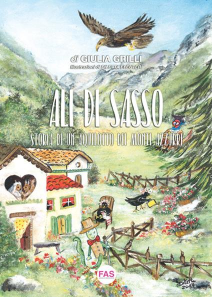 Ali di sasso. Storia di un aquilotto dei Monti Azzurri. Ediz. illustrata - Giulia Grilli - copertina