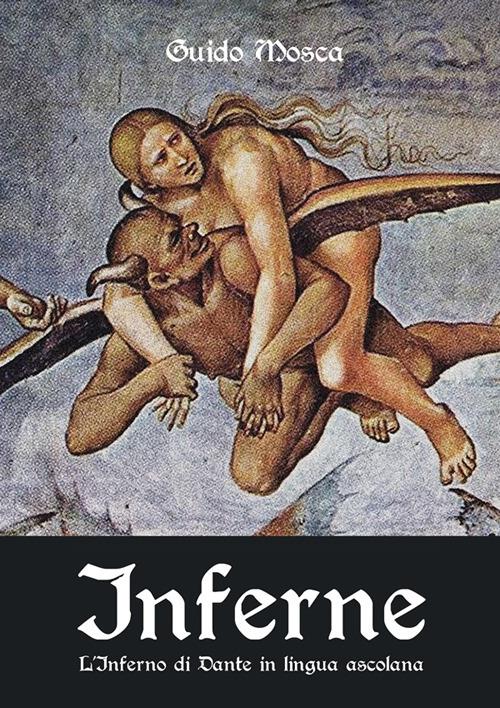 Inferne. L'inferno di Dante in lingua ascolana - Guido Mosca - copertina