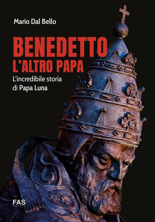 Benedetto l'altro papa. L'incredibile storia di Papa Luna - Mario Dal Bello - copertina