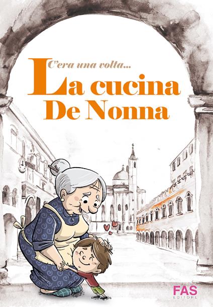 C’era una volta… La cucina de Nonna - Michaela Cannella,Michela Leodori - copertina