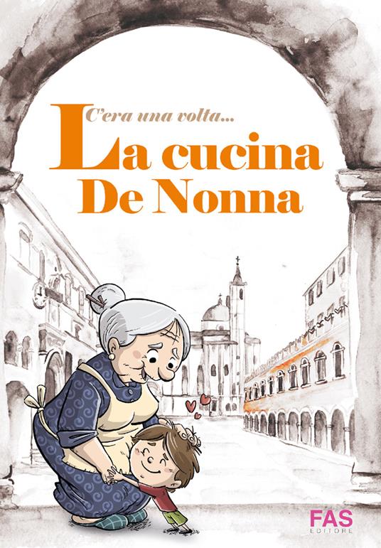 C’era una volta… La cucina de Nonna - Michaela Cannella,Michela Leodori - copertina