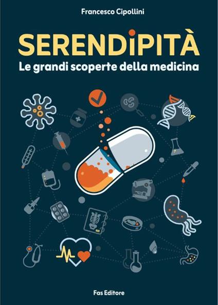 Serendipità. Le grandi scoperte della medicina - Francesco Cipollini - copertina