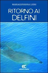 Ritorno ai delfini - Maria Giovanna Luini - copertina