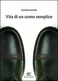 Vita di un uomo semplice - Maurizio Maiore - copertina