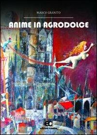 Anime in agrodolce - Marco Granito - copertina