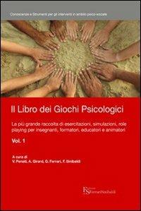 Il libro dei giochi psicologici. Vol. 1: La più grande raccolta di esercitazioni, simulazioni, role playing per insegnanti, formatori, educatori e animatori. - copertina