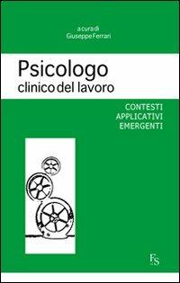 Psicologo clinico del lavoro. Contesti applicativi emergenti - copertina