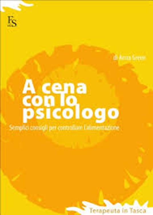 A cena con lo psicologo. Semplici consigli per controllare l'alimentazione - Anna Green - copertina