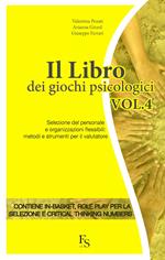 libro dei giochi psicologici. Vol. 4: Selezione del personale e organizzazioni flessibili: metodi e strumenti per il valutatore