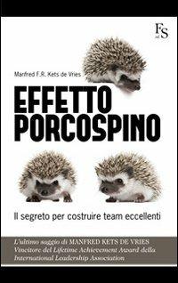 Effetto porcospino. Il segreto per costruire team eccellenti - Manfred Kets de Vries - copertina