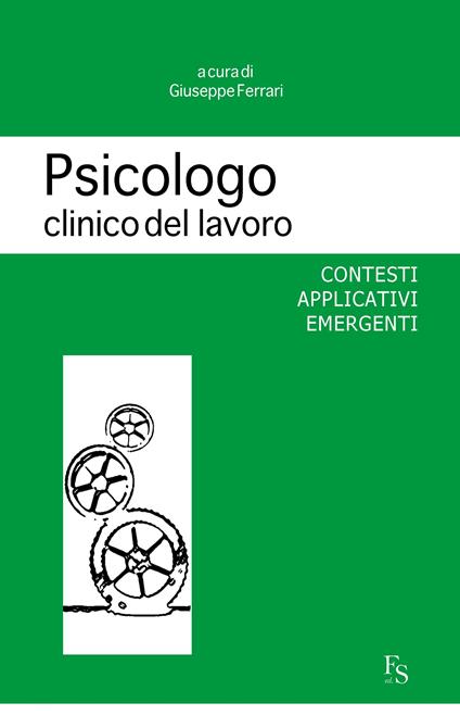 Psicologo clinico del lavoro. Contesti applicativi emergenti - Giuseppe Ferrari - ebook
