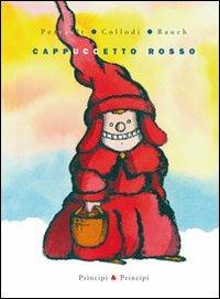 Cappuccetto Rosso - Charles Perrault,Carlo Collodi,Andrea Rauch - 7