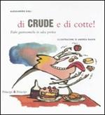 Di crude e di cotte! Fiabe gastronomiche in salsa poetica. Ediz. illustrata