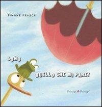 Sono quello che mi pare! Ediz. illustrata - Simone Frasca - copertina