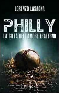 Philly. La città dell'amore fraterno - Lorenzo Lasagna - copertina