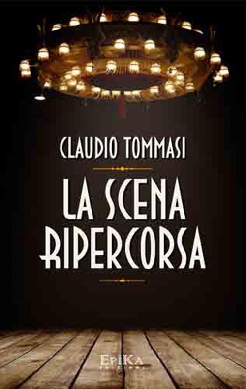 La scena ripercorsa - Claudio Tommasi - copertina