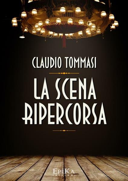 La scena ripercorsa - Claudio Tommasi - ebook